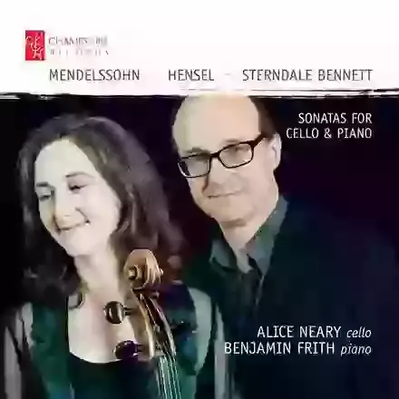 Mendelssohn | Hensel | Sterndale Bennet: Sonatas For Cello & Piano